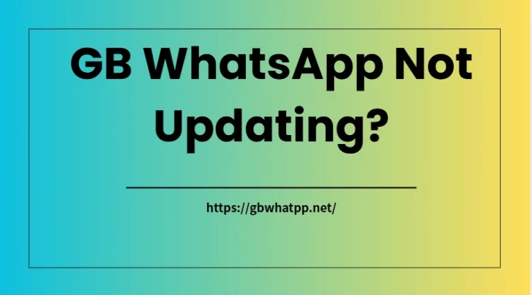 GB WhatsApp Not Updating? Here’s How to Fix It