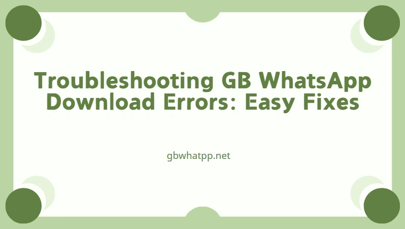 GBWhatsApp Download Errors